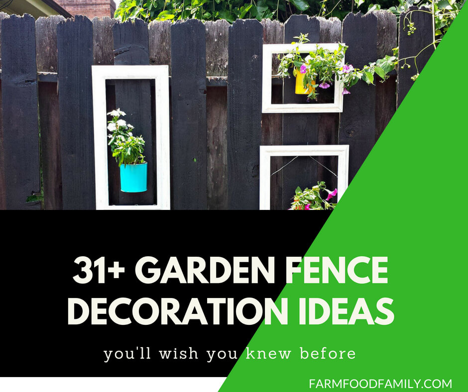 31+ Garden Fence Decoration Ideas To Follow