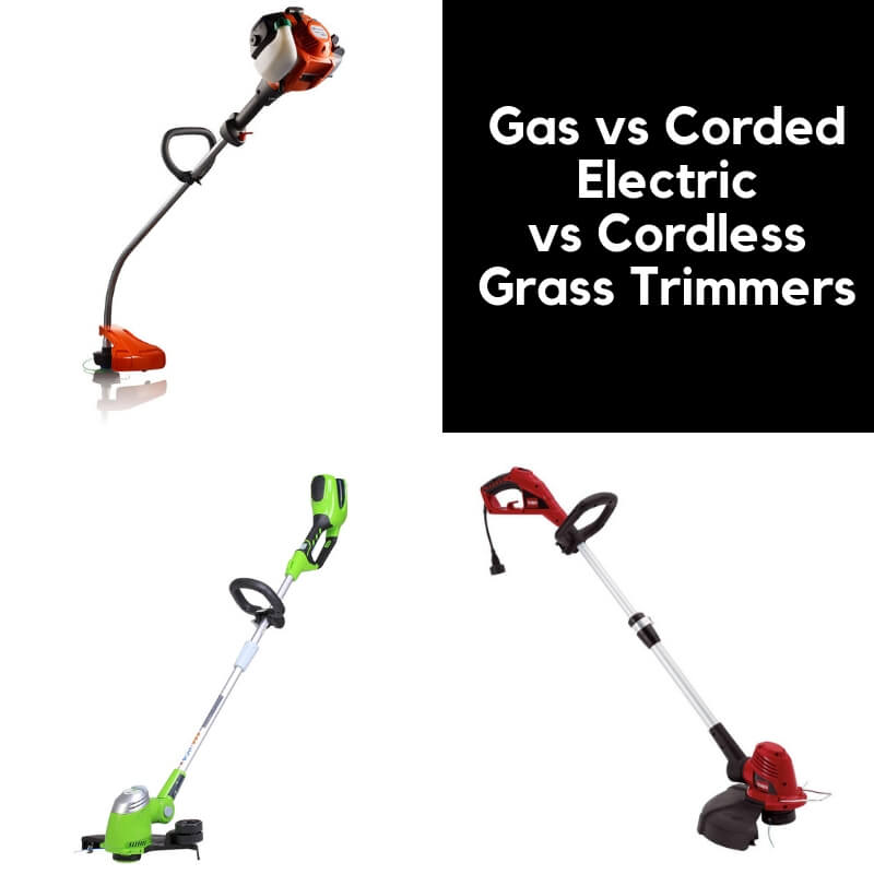 gas vs corded vs cordless grass trimmers
