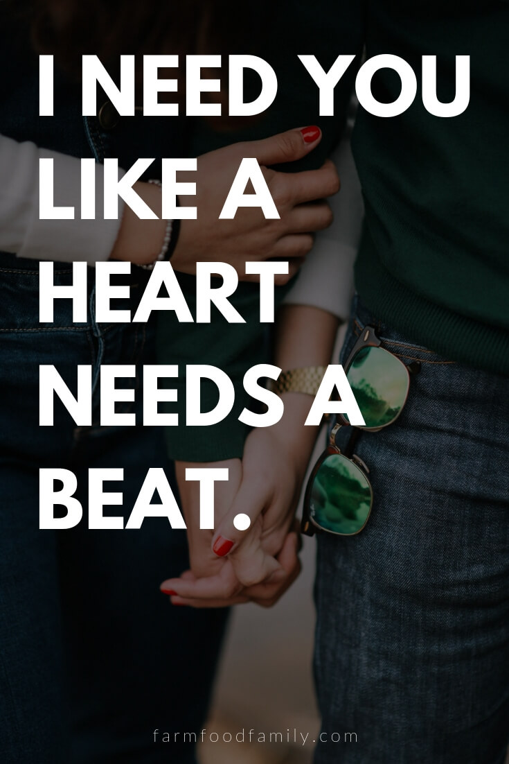 Cute, Funny, and Sweet Love Quotes For Him | I need you like a heart needs a beat.