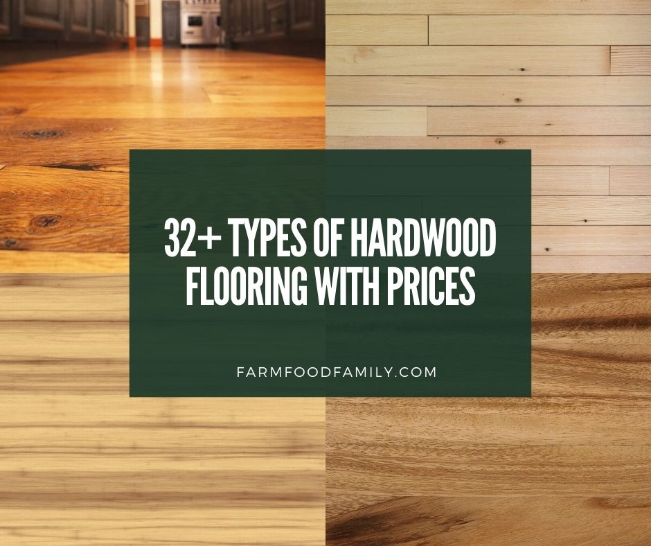 32+ Types Of Hardwood Flooring (Patterns, Prices, Pictures): Pros & Cons