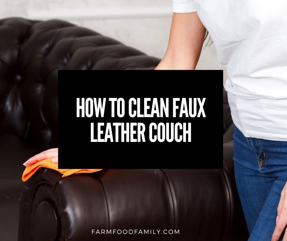 How To Clean Faux Leather Couch 9 Easy, How To Clean White Fake Leather Couch