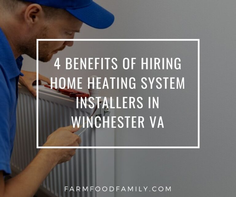 4 Benefits Of Hiring Home Heating System Installers in Winchester VA