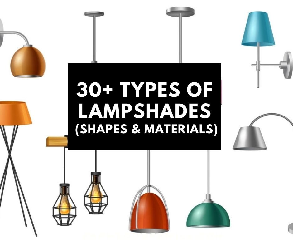 32 Diffe Types Of Lamp Shades, Types Of Lamp Shades For Floor Lamps