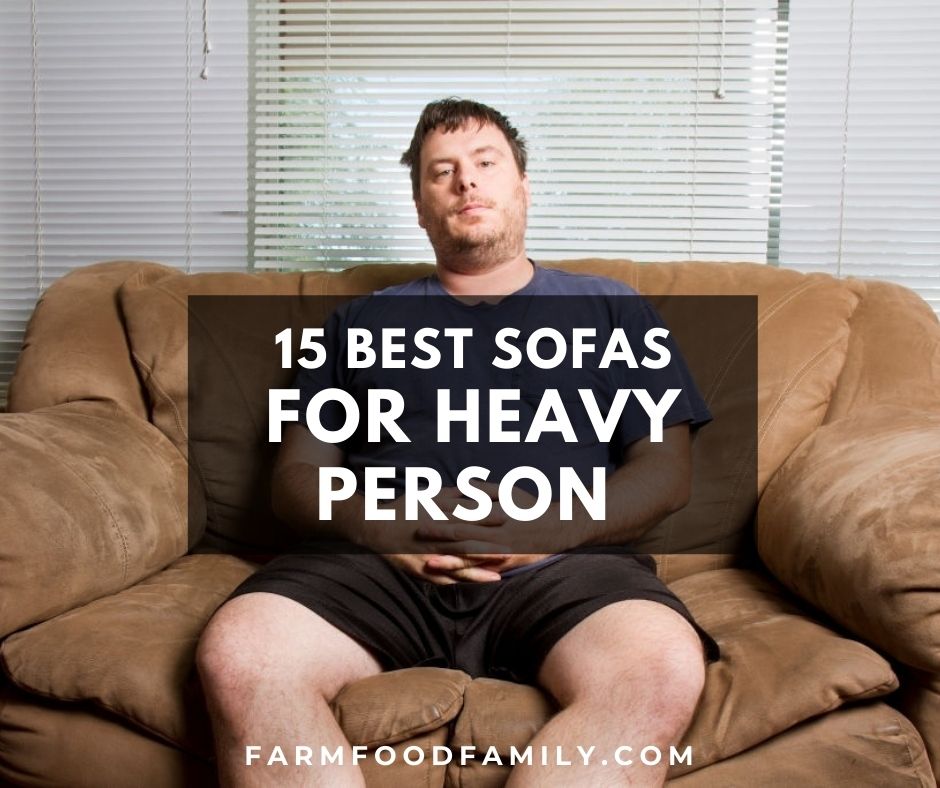15 Best Sofas For Heavy Person Ing Guide 2022 Pros Cons - Best Heavy Duty Furniture