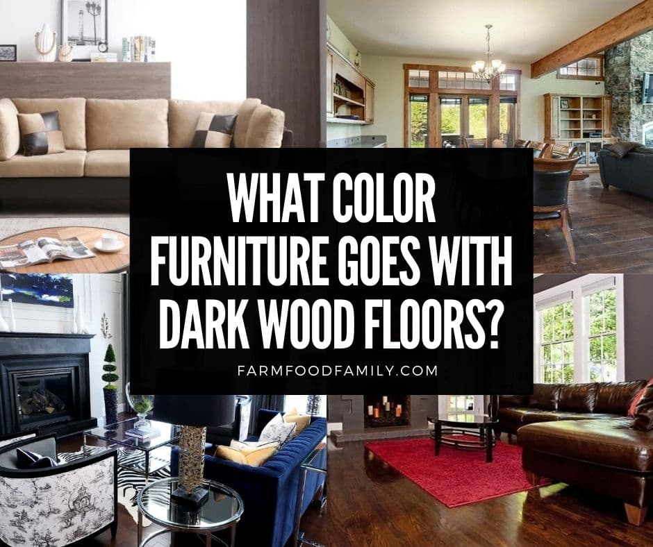 Dark Wood Floors, What Color Furniture Goes With Dark Hardwood Floors