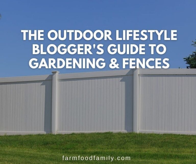 The Outdoor Lifestyle Blogger’s Guide to Gardening & Fences