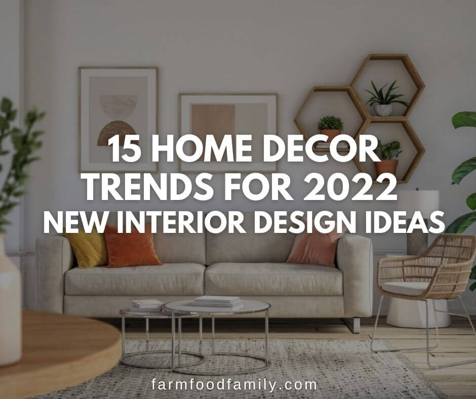 15 Home Decor Trends For 2022 New Interior Design Ideas - Home Decor Content Ideas