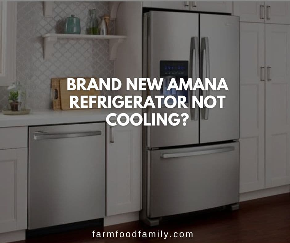 brand new amana refrigerator not cooling enough