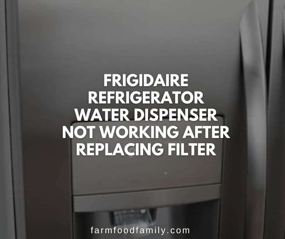 frigidaire refrigerator water ice dispenser not working after change filter