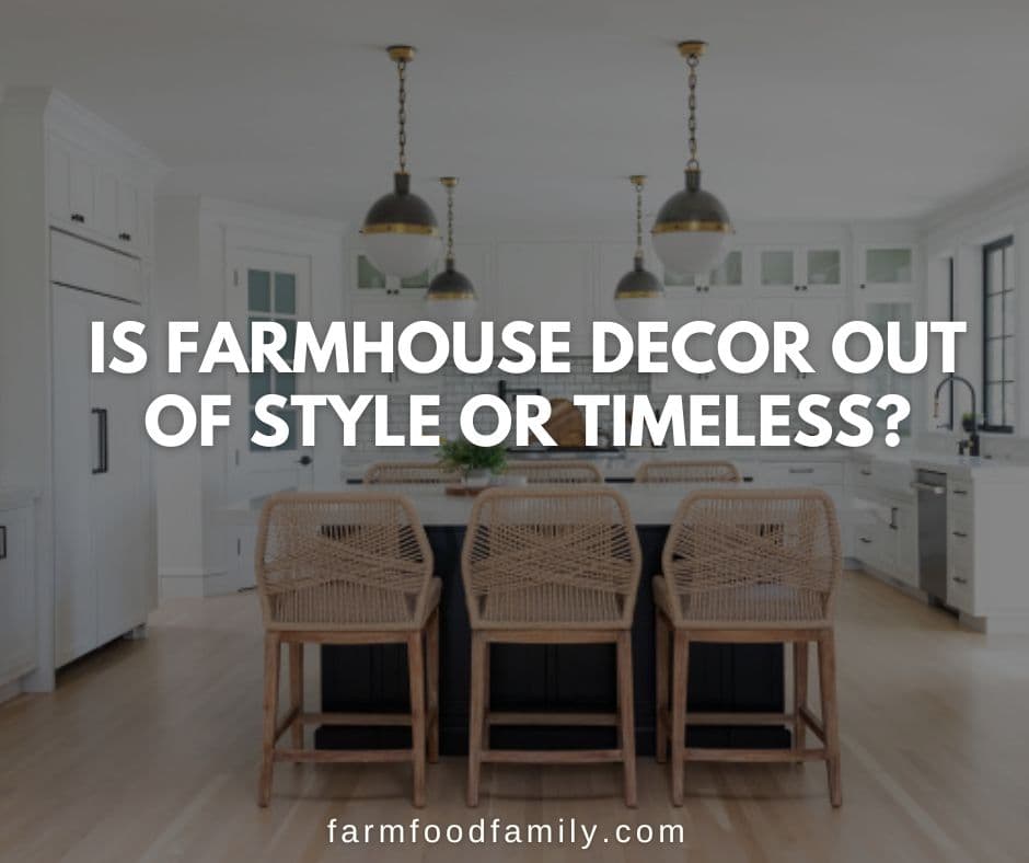 Is Farmhouse Decor Out of Style or Timeless in 2023? - Interior Leo 