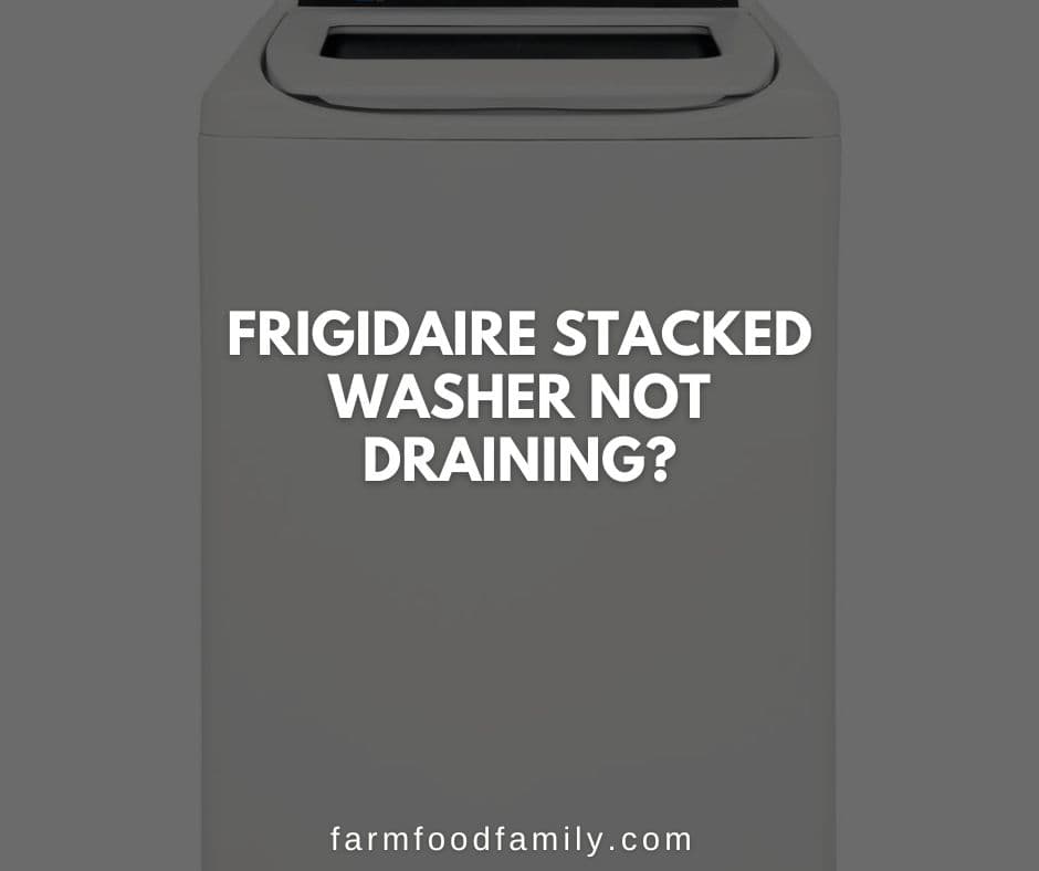 frigidaire stacked washer not draining
