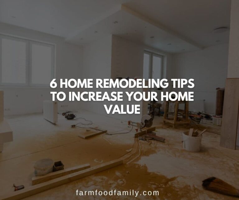 6 Home Remodeling Tips To Increase Your Home Value