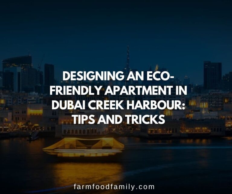 Designing an Eco-Friendly Apartment in Dubai Creek Harbour: Tips and Tricks