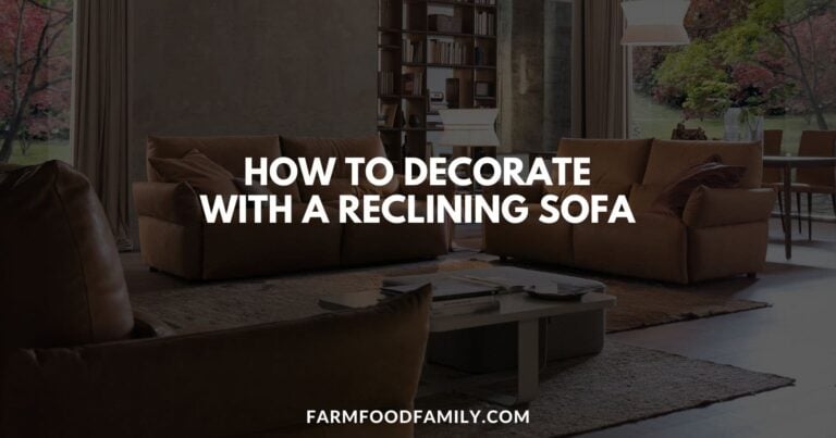 How to Decorate with a Reclining Sofa: A Comprehensive Guide