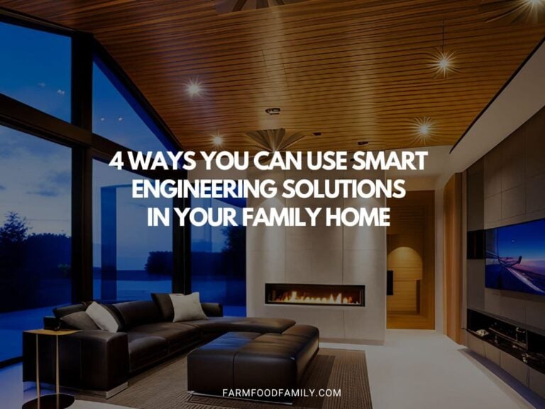 4 Ways You Can Use Smart Engineering Solutions in Your Family Home