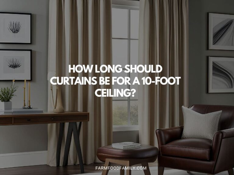How Long Should Curtains Be For A 10-foot Ceiling?