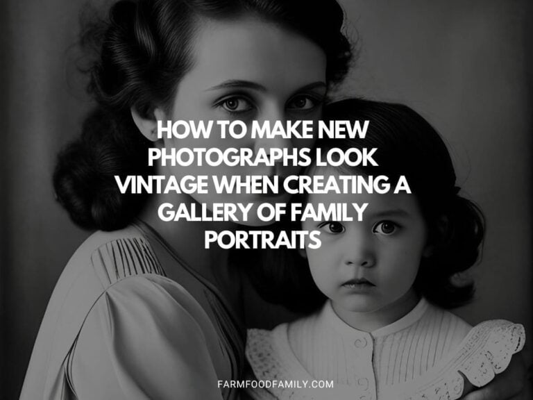 How to Make New Photographs Look Vintage When Creating a Gallery of Family Portraits