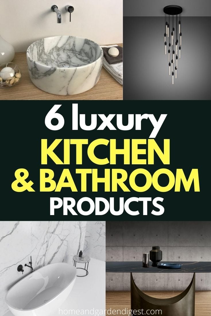 6 Luxury Kitchen and Bathroom Products
